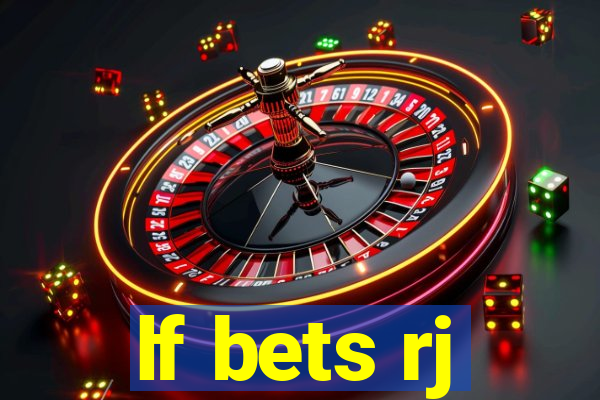 lf bets rj